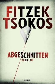 Sebastian Fitzek: Abgeschnitten. Thriller. 400 Seiten. 2012.