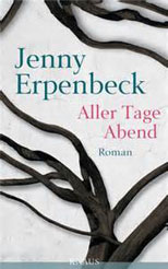 Jenny Erpenbeck: Aller Tage Abend. 288 Seiten. Albrecht Knaur Verlag. 2012