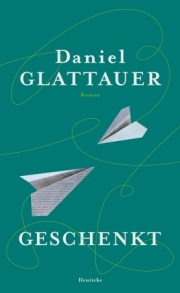 Daniel Glattauer: Geschenkt. 336 S. Deuticke Verlag. 2014