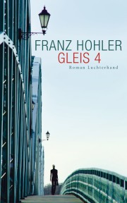Franz Hohler: Gleis 4. 224 Seiten. Roman. Luchterhand Literaturverlag. 2013