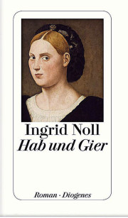Ingrid Noll: Hab und Gier. Roman Diogenes. 2014