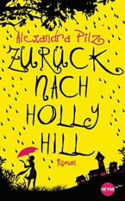 Alexandra Pilz: Zurück nach Holly Hill. Band 1. Heyne Verlag. 2013 