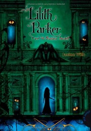 Janine Wilk: Lilith Parker und das Blutstein Amulett. Band 3. 416 Seiten. Verlag: Planet Girl. 2013