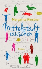 Margarita Kinstner. Mittelstadtrauschen. Roman. 2013