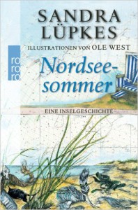 Sandra Luepkes und Illustrationen von Ole West, rororo Verlag, April 2013: "Nordseesommer- Eine Inselgeschichte " . 