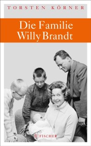 Torsten Körner. Die Familie Willy Brandt. 512 Seiten. Fischer. 2013